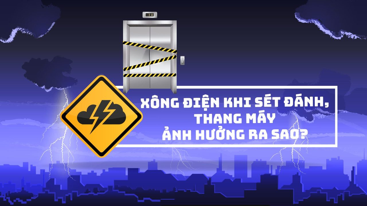 Xông điện khi sét đánh, thang máy ảnh hưởng ra sao? canh bao set anh huong thang may 1
